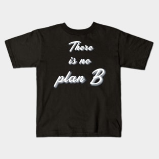 No plan B Motivation Kids T-Shirt